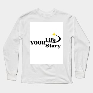 your life your story Long Sleeve T-Shirt